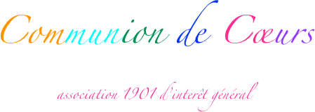 Communion de Cœurs
association 1901 d’interêt général
